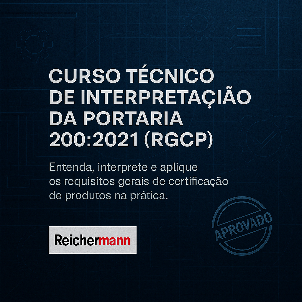 Curso tecnico de certificação:  Portaria INMETRO nº 200:2021 ( Requisitos Gerais de Certificação de Produtos (RGCP) )